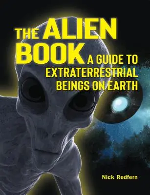 The Alien Book: Przewodnik po istotach pozaziemskich na Ziemi - The Alien Book: A Guide to Extraterrestrial Beings on Earth