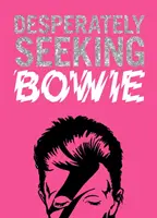 DESPERACKO POSZUKUJĄC BOWIEGO - DESPERATELY SEEKING BOWIE