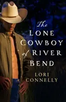 Samotny kowboj z River Bend (The Men of Fir Mountain, Book 3) - The Lone Cowboy of River Bend (the Men of Fir Mountain, Book 3)