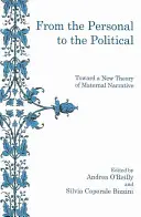 Od osobistego do politycznego: w stronę nowej teorii narracji macierzyńskiej - From the Personal to the Political: Toward a New Theory of Maternal Narrative