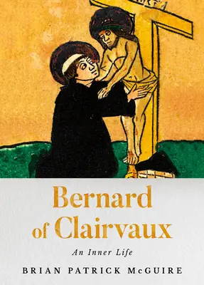 Bernard z Clairvaux: Życie wewnętrzne - Bernard of Clairvaux: An Inner Life
