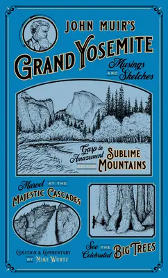 John Muir's Grand Yosemite: Przemyślenia i szkice - John Muir's Grand Yosemite: Musings & Sketches