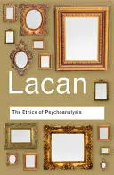 Etyka psychoanalizy: Seminarium Jacquesa Lacana: Księga VII - The Ethics of Psychoanalysis: The Seminar of Jacques Lacan: Book VII