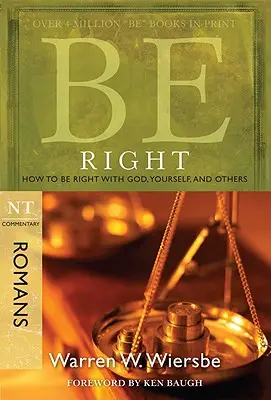 Be Right (Romans): Jak być w porządku wobec Boga, siebie i innych? - Be Right (Romans): How to Be Right with God, Yourself, and Others