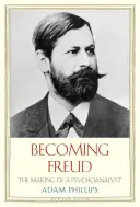 Stając się Freudem: Jak zostać psychoanalitykiem - Becoming Freud: The Making of a Psychoanalyst