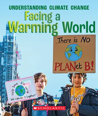 W obliczu ocieplającego się świata (prawdziwa książka: zrozumienie zmian klimatu) - Facing a Warming World (a True Book: Understanding Climate Change)