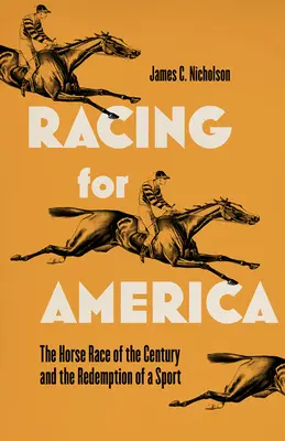 Wyścigi o Amerykę: Wyścig konny stulecia i odkupienie sportu - Racing for America: The Horse Race of the Century and the Redemption of a Sport