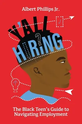 Y'all Hiring? Przewodnik dla czarnoskórych nastolatków po zatrudnieniu - Y'all Hiring? The Black Teen's Guide to Navigating Employment