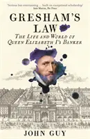 Prawo Greshama - życie i świat bankiera królowej Elżbiety I - Gresham's Law - The Life and World of Queen Elizabeth I's Banker