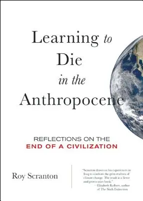 Nauka umierania w antropocenie: Refleksje na temat końca cywilizacji - Learning to Die in the Anthropocene: Reflections on the End of a Civilization