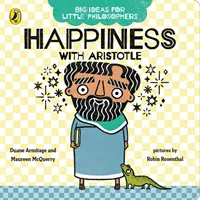 Wielkie idee dla małych filozofów: Szczęście z Arystotelesem - Big Ideas for Little Philosophers: Happiness with Aristotle