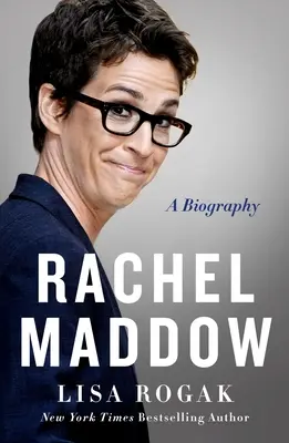 Rachel Maddow: Biografia - Rachel Maddow: A Biography