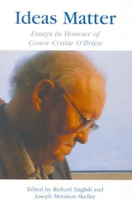 Idee mają znaczenie: Eseje na cześć Conora Cruise'a O'Briena - Ideas Matter: Essays in Honour of Conor Cruise O'Brien