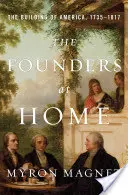 Założyciele w domu: Budowanie Ameryki, 1735-1817 - The Founders at Home: The Building of America, 1735-1817