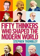 Pięćdziesięciu myślicieli, którzy ukształtowali współczesny świat - Fifty Thinkers Who Shaped the Modern World