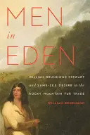 Mężczyźni w raju: William Drummond Stewart i pożądanie osób tej samej płci w handlu futrami w Górach Skalistych - Men in Eden: William Drummond Stewart and Same-Sex Desire in the Rocky Mountain Fur Trade