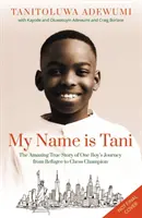 Nazywam się Tani - Niesamowita prawdziwa historia podróży jednego chłopca od uchodźcy do mistrza szachowego - My Name is Tani - The Amazing True Story of One Boy's Journey from Refugee to Chess Champion