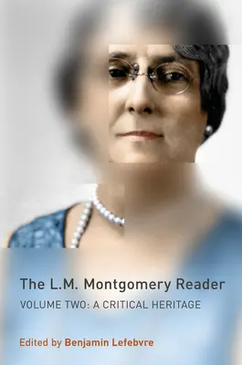 The L.M. Montgomery Reader: Tom drugi: Dziedzictwo krytyczne - The L.M. Montgomery Reader: Volume Two: A Critical Heritage