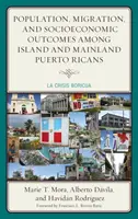 Populacja, migracja i wyniki społeczno-ekonomiczne wśród Portorykańczyków z wysp i kontynentu: La Crisis Boricua - Population, Migration, and Socioeconomic Outcomes among Island and Mainland Puerto Ricans: La Crisis Boricua