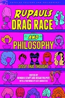 Rupaul's Drag Race i filozofia: Sissy That Thought - Rupaul's Drag Race and Philosophy: Sissy That Thought