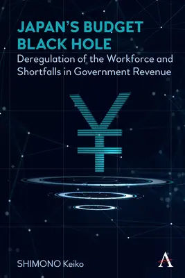 Japońska czarna dziura budżetowa: Deregulacja siły roboczej i niedobory w dochodach rządowych - Japan's Budget Black Hole: Deregulation of the Workforce and Shortfalls in Government Revenue