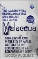 Malacqua: Cztery dni deszczu w Neapolu w oczekiwaniu na niezwykłe wydarzenie - Malacqua: Four Days of Rain in the City of Naples, Waiting for the Occurrence of an Extraordinary Event