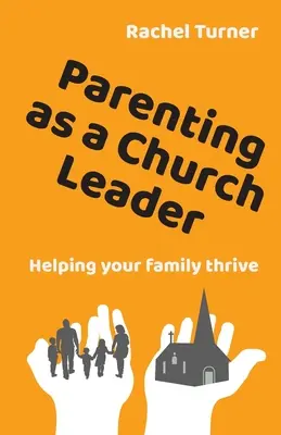 Rodzicielstwo jako lider Kościoła - Pomaganie rodzinie w rozwoju - Parenting as a Church Leader - Helping your family thrive