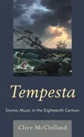 Tempesta: Burzliwa muzyka w osiemnastym wieku - Tempesta: Stormy Music in the Eighteenth Century