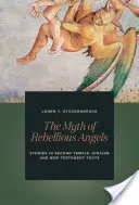 Mit zbuntowanych aniołów: Studia nad judaizmem Drugiej Świątyni i tekstami Nowego Testamentu - The Myth of Rebellious Angels: Studies in Second Temple Judaism and New Testament Texts