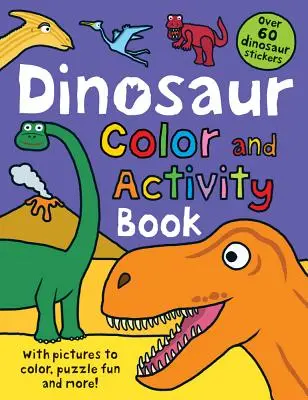 Kolorowanki i książeczki z ćwiczeniami Dinozaur: ponad 60 naklejek, obrazki do pokolorowania, puzzle i nie tylko! - Color and Activity Books Dinosaur: With Over 60 Stickers, Pictures to Color, Puzzle Fun and More!