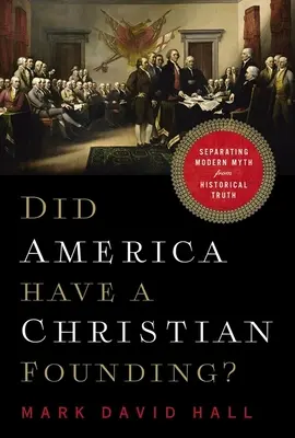 Czy Ameryka miała chrześcijańskich założycieli? Oddzielenie współczesnego mitu od prawdy historycznej - Did America Have a Christian Founding?: Separating Modern Myth from Historical Truth