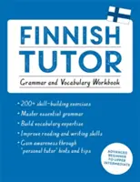 Fiński Tutor: Gramatyka i słownictwo (Ucz się fińskiego z Teach Yourself): Kurs dla początkujących i średniozaawansowanych - Finnish Tutor: Grammar and Vocabulary Workbook (Learn Finnish with Teach Yourself): Advanced Beginner to Upper Intermediate Course