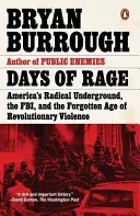 Dni gniewu: amerykańskie radykalne podziemie, FBI i zapomniany wiek rewolucyjnej przemocy - Days of Rage: America's Radical Underground, the Fbi, and the Forgotten Age of Revolutionary Violence