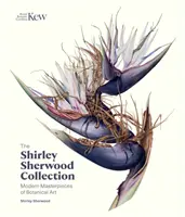 Kolekcja Shirley Sherwood: Nowoczesne arcydzieła sztuki botanicznej - The Shirley Sherwood Collection: Modern Masterpieces of Botanical Art