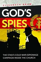 Szpiedzy Boga - zimnowojenna kampania szpiegowska Stasi wewnątrz Kościoła - God's Spies - The Stasi's Cold War espionage campaign inside the Church