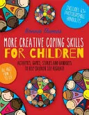 Więcej kreatywnych umiejętności radzenia sobie dla dzieci: Ćwiczenia, gry, opowiadania i materiały pomocnicze pomagające dzieciom w samoregulacji - More Creative Coping Skills for Children: Activities, Games, Stories, and Handouts to Help Children Self-Regulate