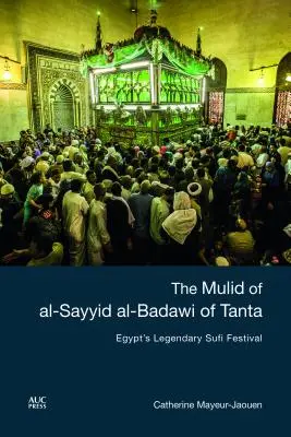 Mulid Al-Sayyida Al-Badawiego z Tanty: Legendarny egipski festiwal suficki - The Mulid of Al-Sayyid Al-Badawi of Tanta: Egypt's Legendary Sufi Festival