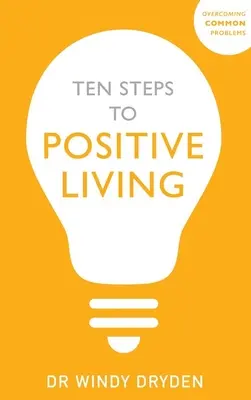 Dziesięć kroków do pozytywnego życia - Ten Steps to Positive Living