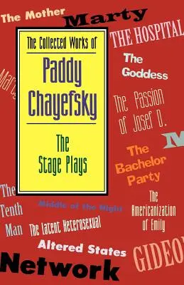 Dzieła zebrane Paddy'ego Chayefsky'ego: sztuki sceniczne - The Collected Works of Paddy Chayefsky: The Stage Plays