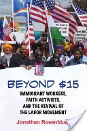 Poza 15 dolarami: pracownicy-imigranci, działacze religijni i odrodzenie ruchu robotniczego - Beyond $15: Immigrant Workers, Faith Activists, and the Revival of the Labor Movement