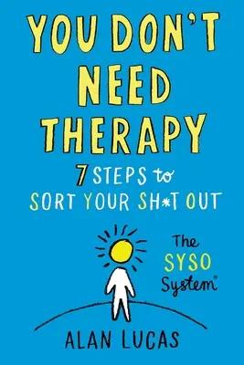 Nie potrzebujesz terapii: 7 kroków do uporządkowania swoich myśli - You Don't Need Therapy: 7 Steps to Sort Your Sh*t Out