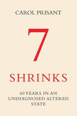 7 Shrinks: 60 lat w niezdiagnozowanym zmienionym stanie - 7 Shrinks: 60 Years in an Undiagnosed Altered State