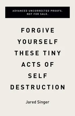 Wybacz sobie te drobne akty autodestrukcji - Forgive Yourself These Tiny Acts of Self-Destruction