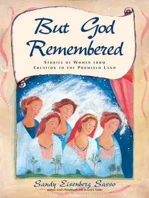 Ale Bóg pamiętał: Historie kobiet od stworzenia do Ziemi Obiecanej - But God Remembered: Stories of Women from Creation to the Promised Land