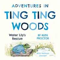 Przygody w lesie Ting Ting - Na ratunek lilii wodnej - Adventures in Ting Ting Woods - Water Lily's Rescue