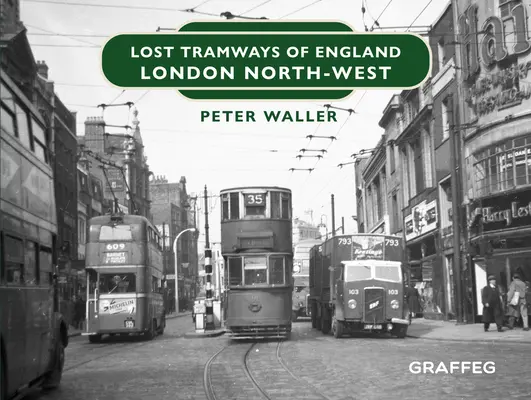 Zaginione linie tramwajowe w Anglii: Londyn północno-zachodni - Lost Tramways of England: London North West