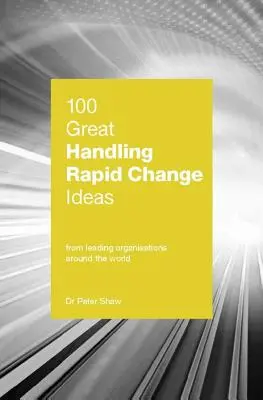 100 świetnych pomysłów na radzenie sobie z szybkimi zmianami - 100 Great Handling Rapid Change Ideas