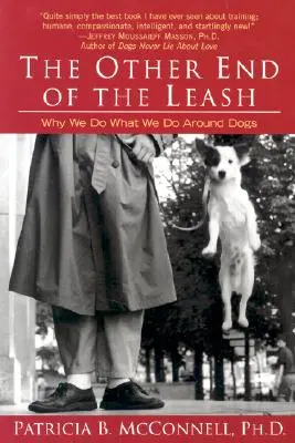 Drugi koniec smyczy: Dlaczego robimy to, co robimy wokół psów - The Other End of the Leash: Why We Do What We Do Around Dogs