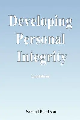 Rozwijanie osobistej uczciwości: wydanie 2 - Developing Personal Integrity: 2nd Edition