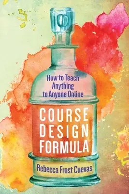 Formuła projektowania kursów: Jak uczyć wszystkiego każdego online - Course Design Formula: How to Teach Anything to Anyone Online